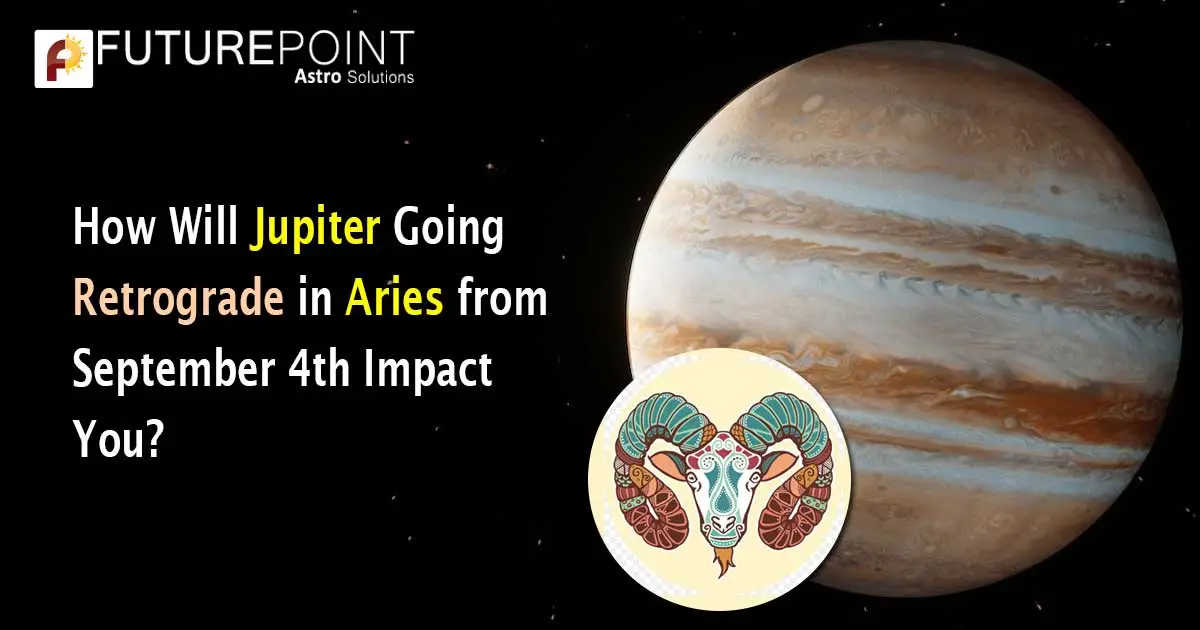 How Will Jupiter Going Retrograde in Aries from September 4th Impact You?