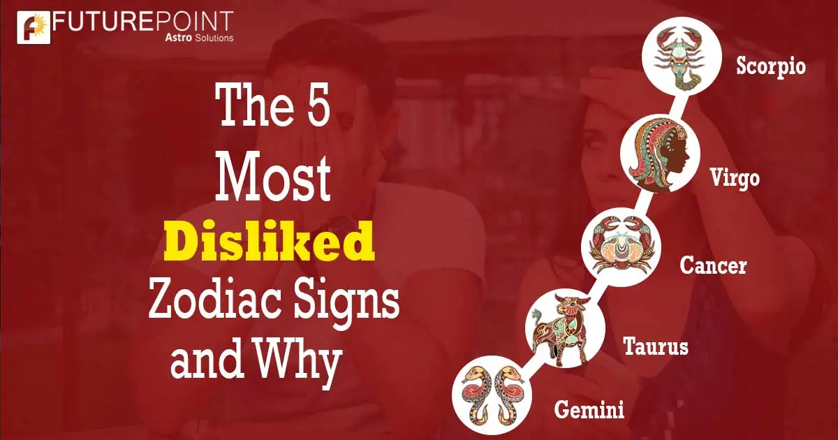 The 5 Most Disliked Zodiac Signs and Why