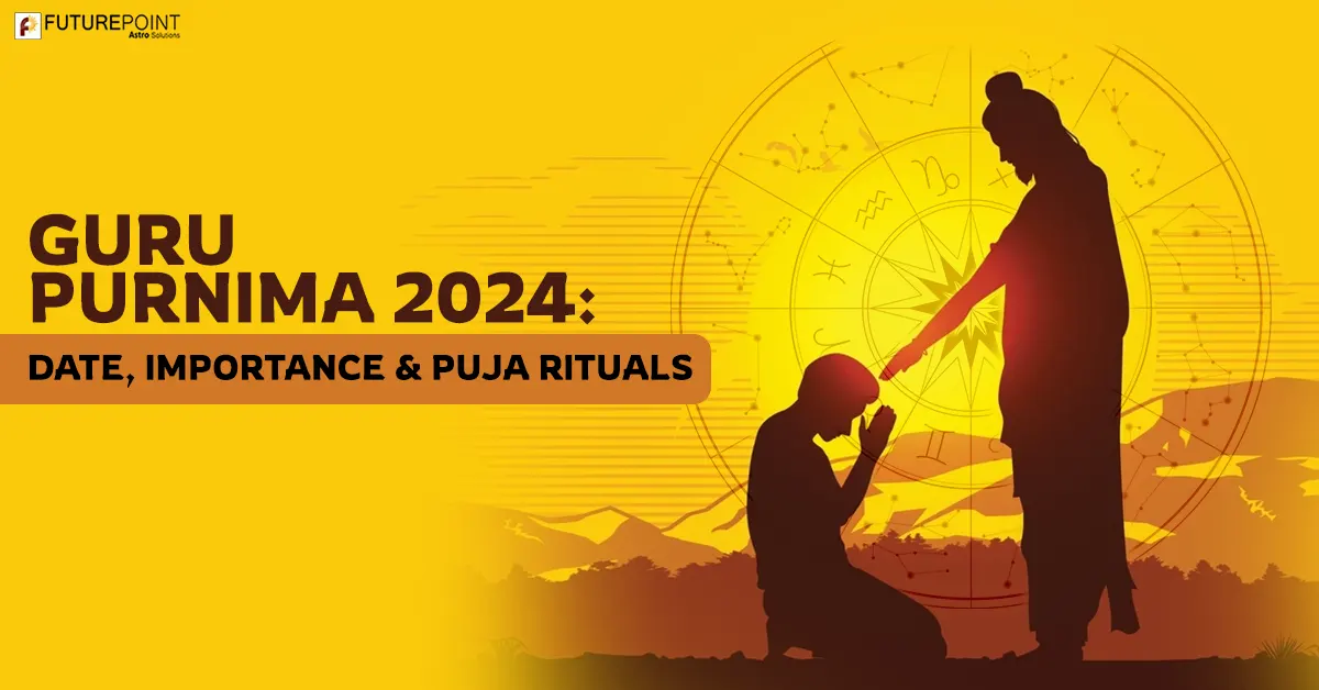 Guru Purnima 2024: Date, Importance & Puja Rituals