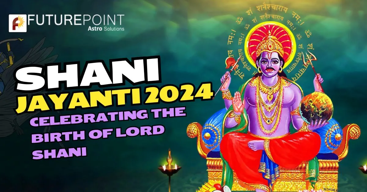 Shani Jayanti 2024: Celebrating the Birth of Lord Shani