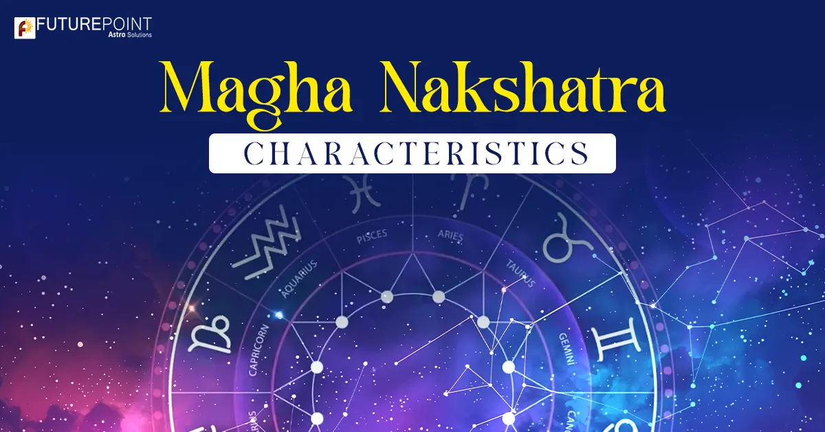 Magha Nakshatra Characteristics