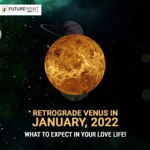 Retrograde Venus in January, 2022- what to expect in your love life!
