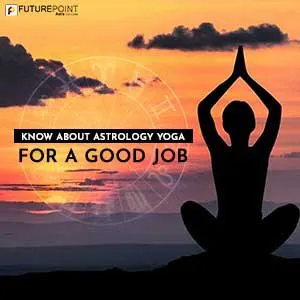 Know about Astrology Yoga for a good job