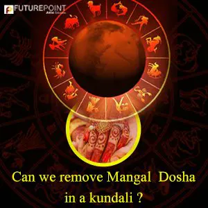 Can we remove Mangal Dosha in a kundali?