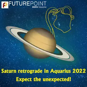 Saturn retrograde in Aquarius 2022- Expect the unexpected!