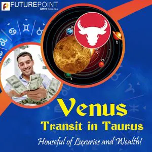 Venus Transit in Taurus- Houseful of Luxuries and Wealth!