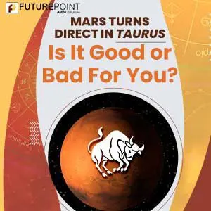 Mars Turns Direct In Taurus – Is It Good or Bad For You?