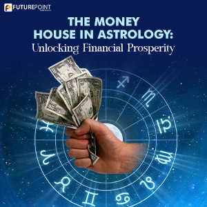 The Money House in Astrology: Unlocking Financial Prosperity