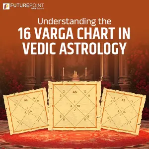 Understanding the 16 Varga Chart in Vedic Astrology