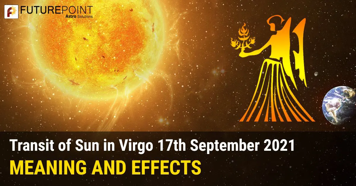 Transit of Sun in Virgo 17th September 2021 - Meaning and Effects