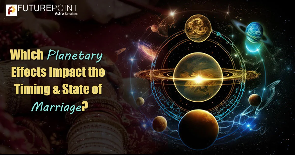 Which Planetary Effects Impact the Timing & State of Marriage?