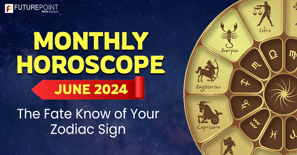 Monthly Horoscope June 2024: The Fate Know of Your Zodiac Sign