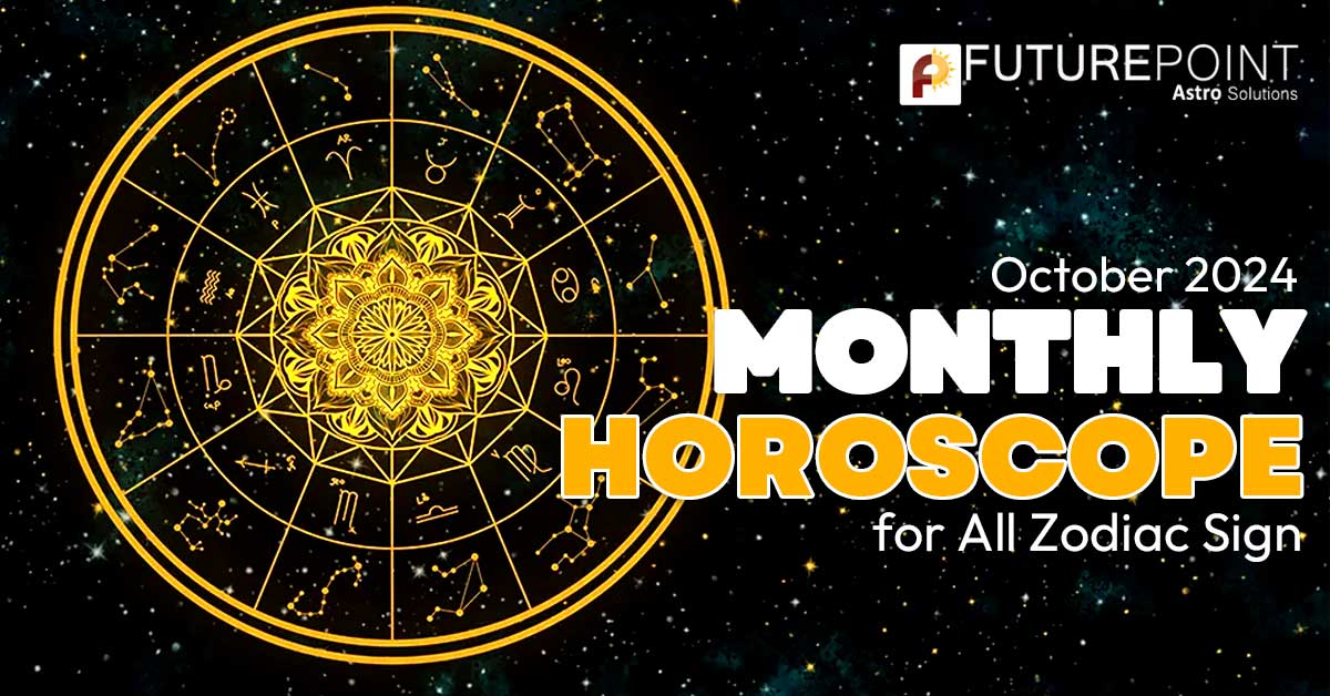 October 2024 Monthly Horoscope for All Zodiac Sign