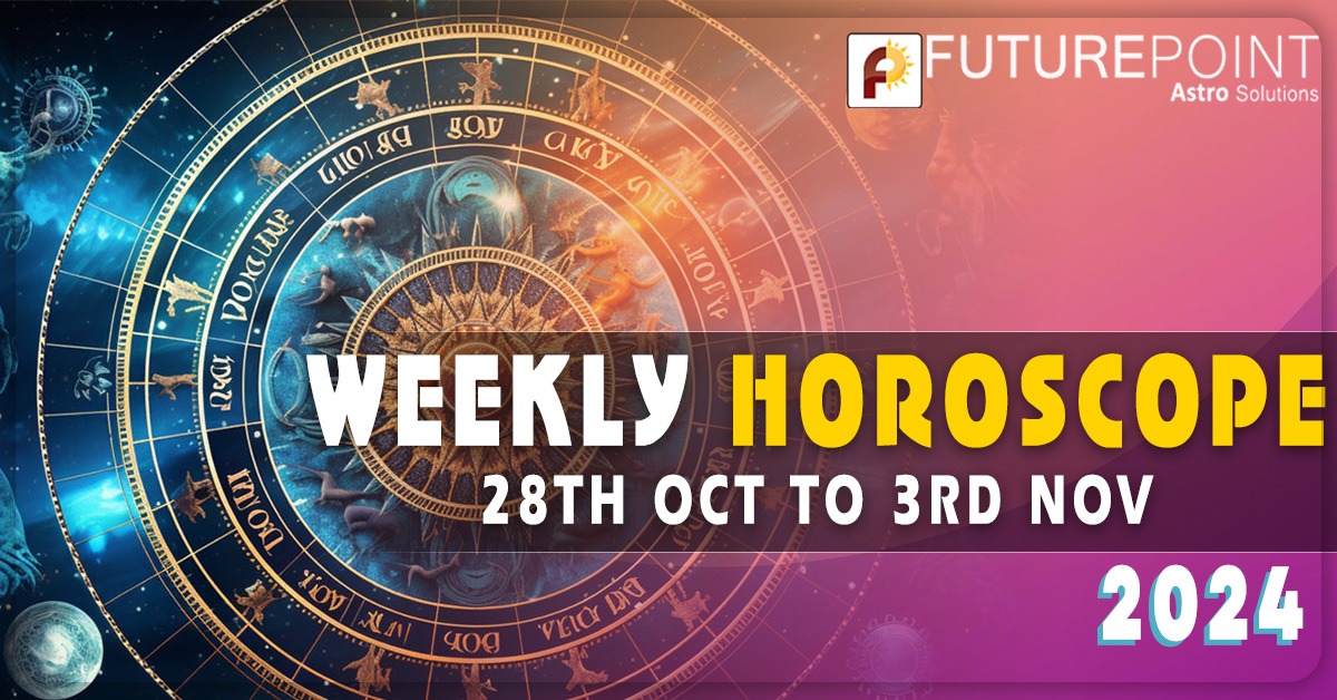 Weekly Horoscope 28th Oct to 3rd Nov, 2024