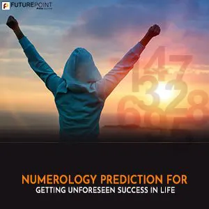 Numerology Prediction For Getting Unforeseen Success in Life