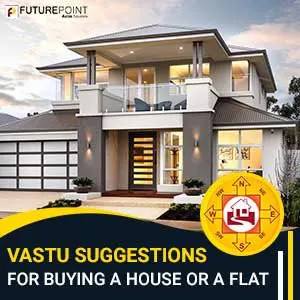 Vastu suggestions for buying a house or a flat