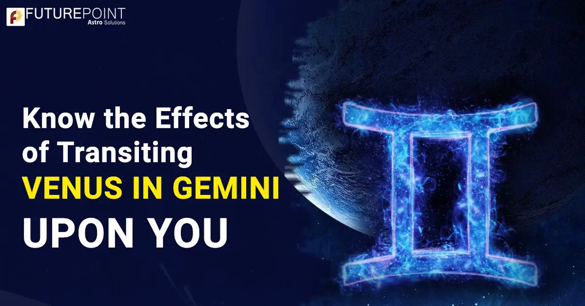 Know the Effects of Transiting Venus in Gemini Upon You