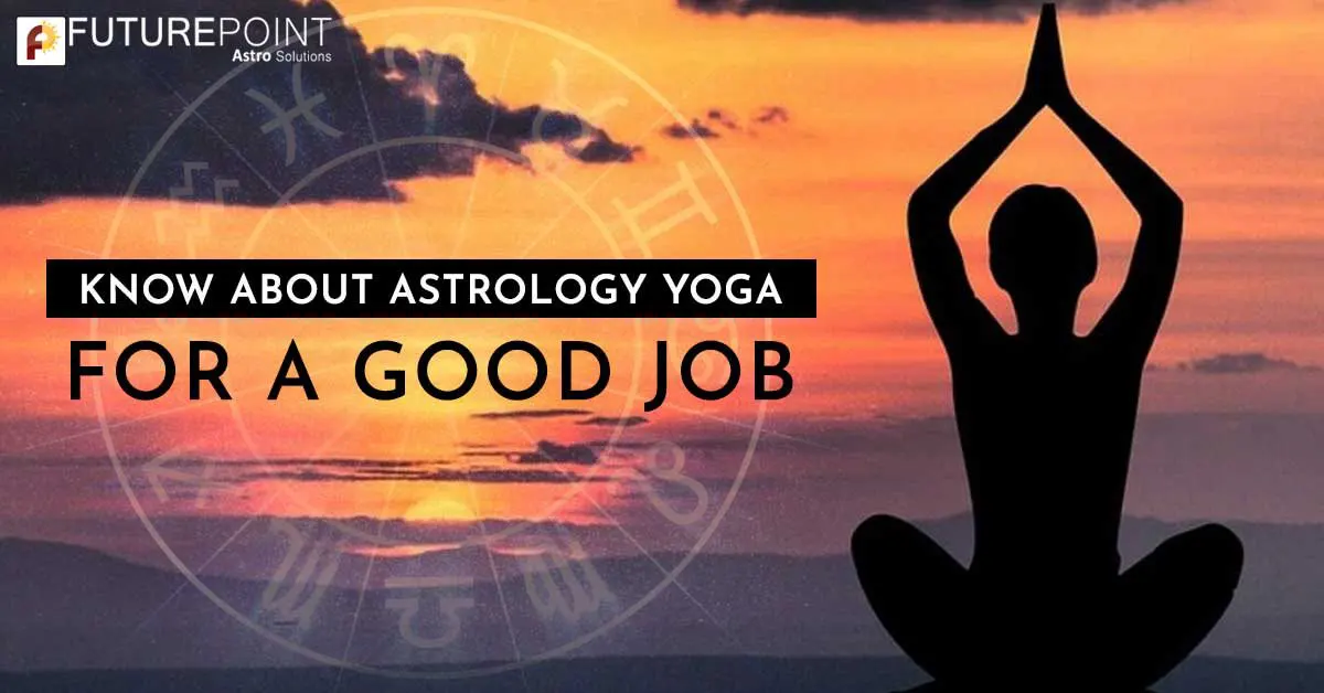 Know about Astrology Yoga for a good job