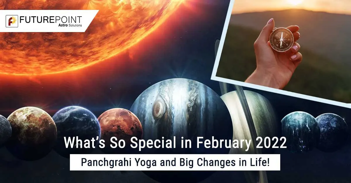 What’s So Special in February 2022- Panchgrahi Yoga and Big Changes in Life!