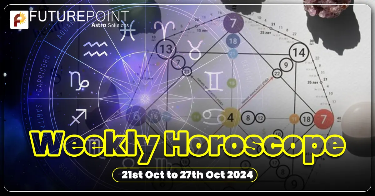 Weekly Horoscope 21st Oct to 27th Oct 2024