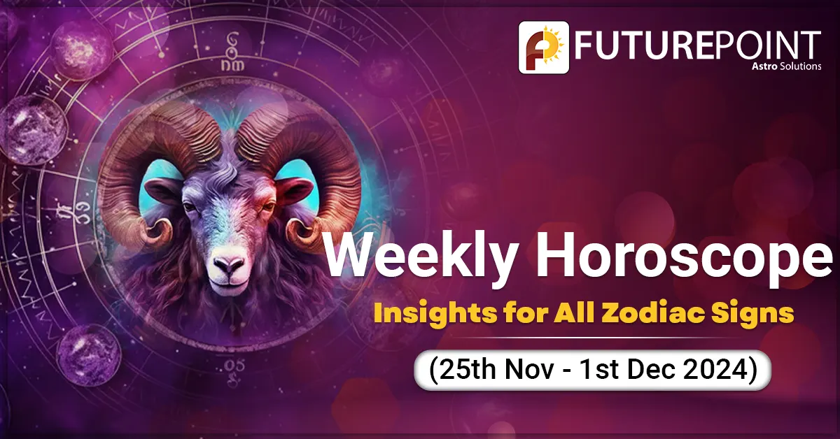 Weekly Horoscope: Insights for All Zodiac Signs (25th Nov - 1st Dec 2024)