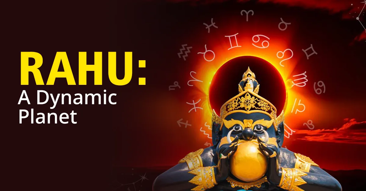 RAHU : A DYNAMIC PLANET