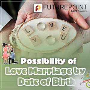 Possibility of Love Marriage by Date of Birth