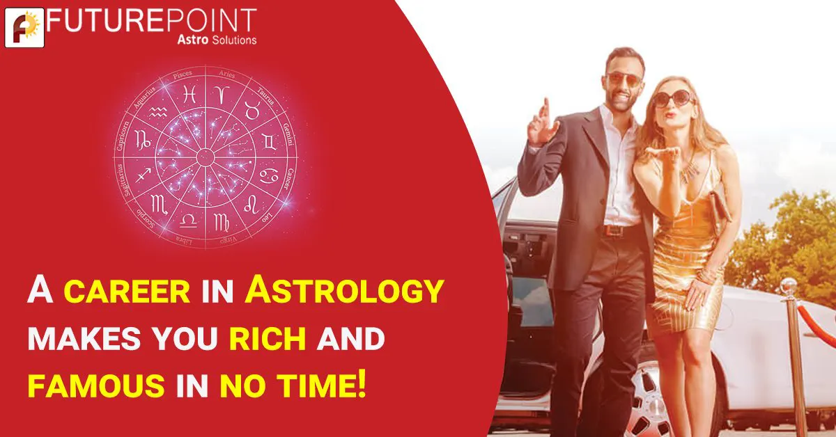 A career in Astrology makes you rich and famous in no time!