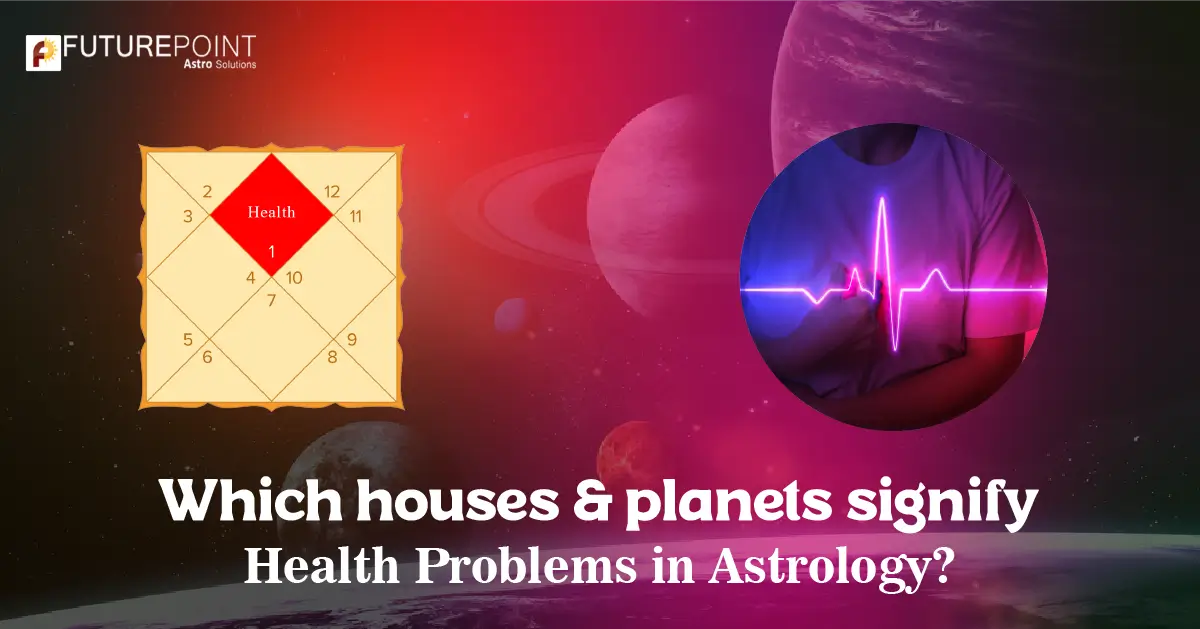 Which Houses & Planets Signify Health Problems in Astrology?