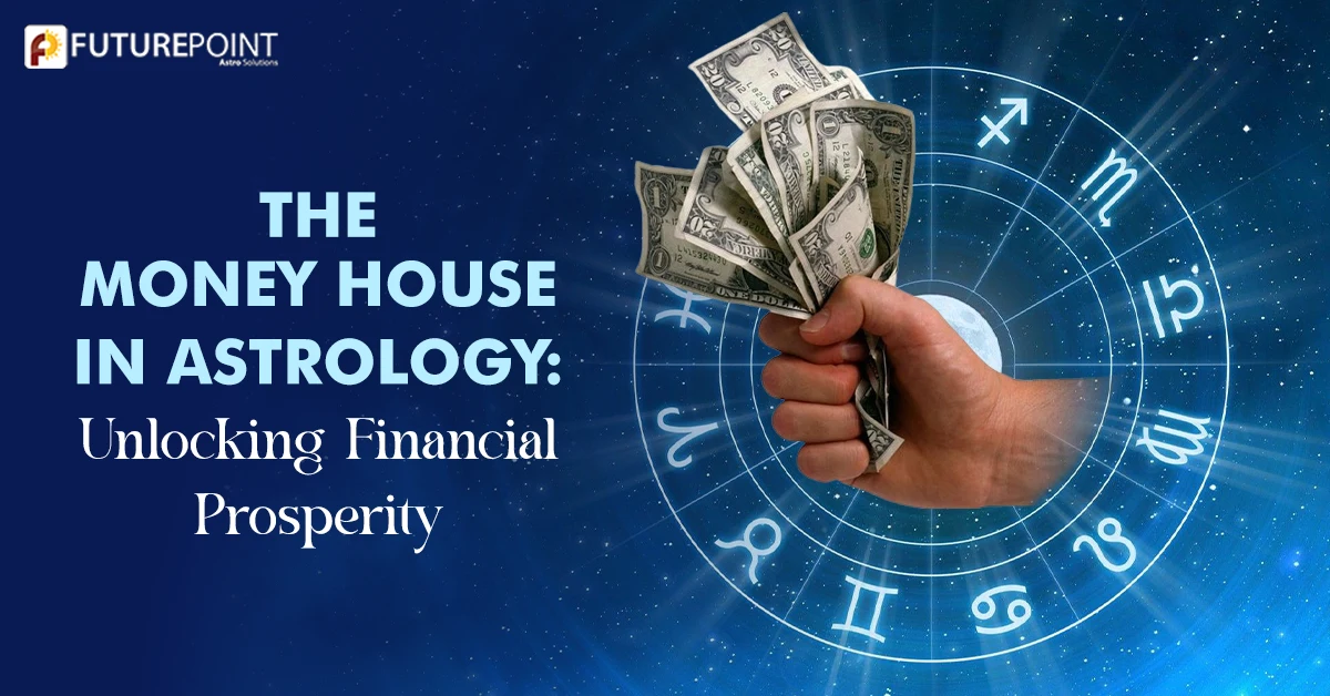 The Money House in Astrology: Unlocking Financial Prosperity