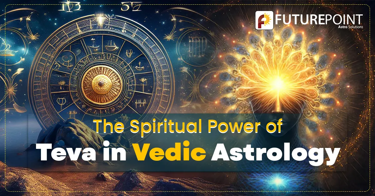 The Spiritual Power of Teva in Vedic Astrology