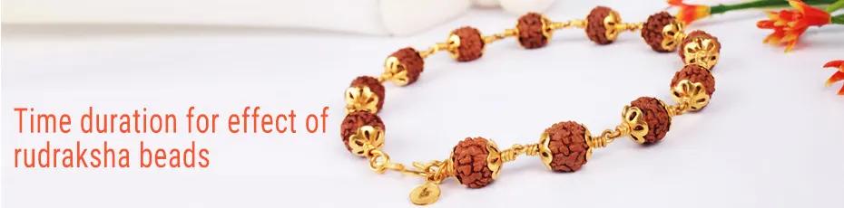 Time duration for effect of rudraksha beads