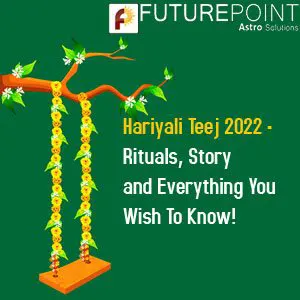 Hariyali Teej 2022 - Rituals, Story and Everything You Wish To Know!