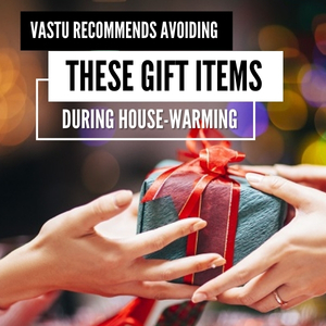 Vastu Recommends Avoiding These Gift Items During House-Warming