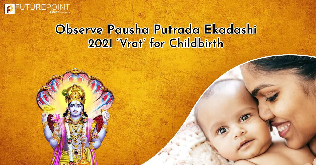 Observe Pausha Putrada Ekadashi 2021 ‘Vrat’ for Childbirth