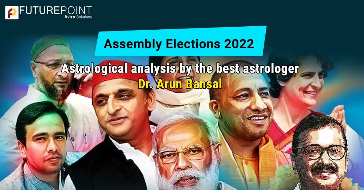 Assembly Elections 2022: Astrological analysis by the best astrologer Dr. Arun Bansal