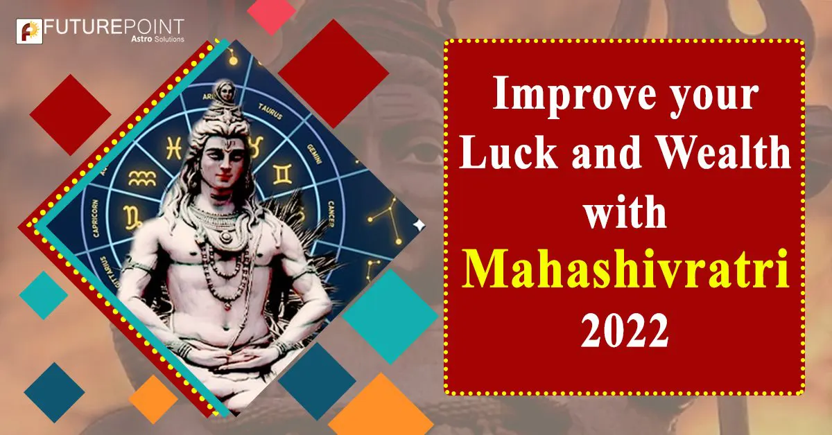 Improve your luck and wealth with Mahashivratri 2022