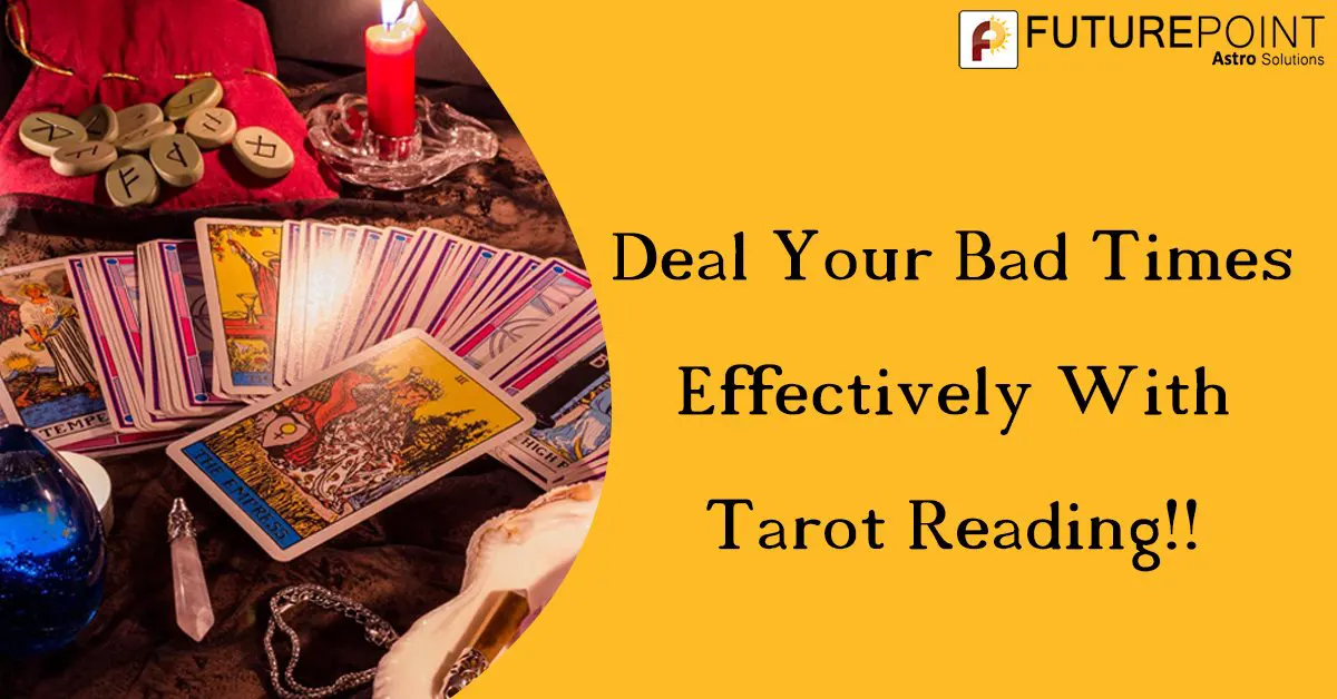 Deal Your Bad Times Effectively With Tarot Reading