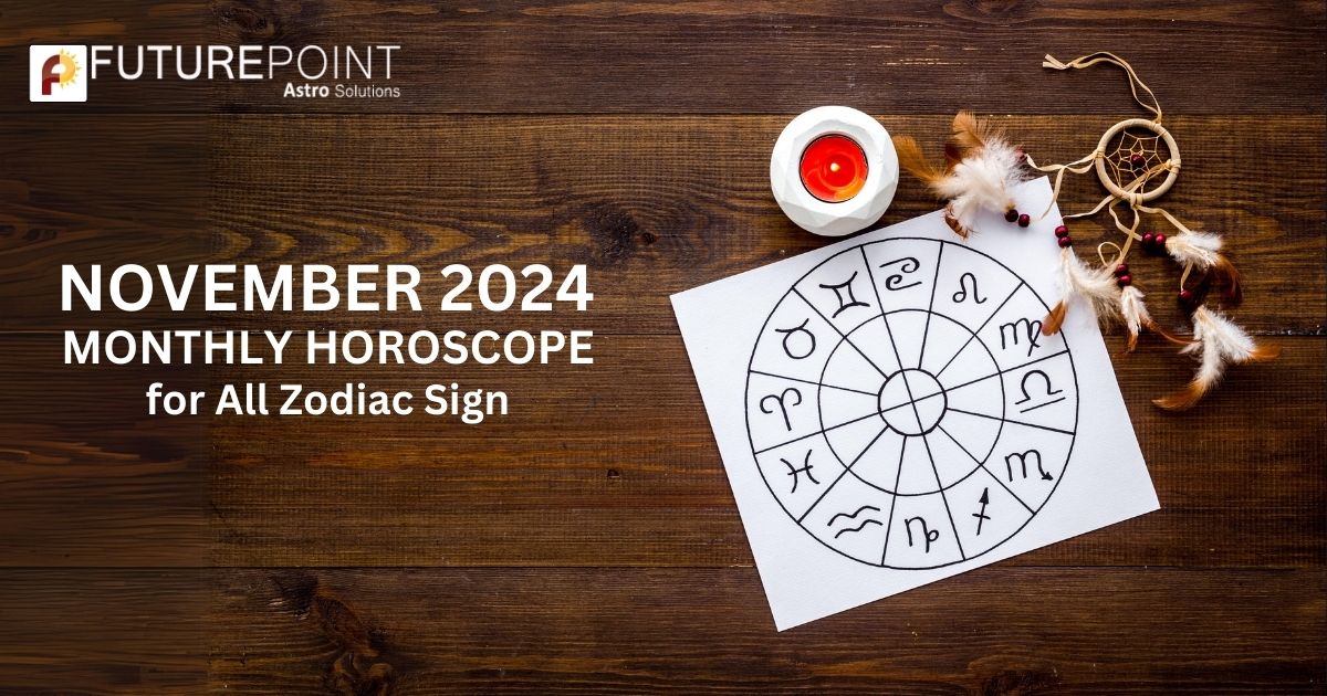 November 2024 Monthly Horoscope for All Zodiac Sign