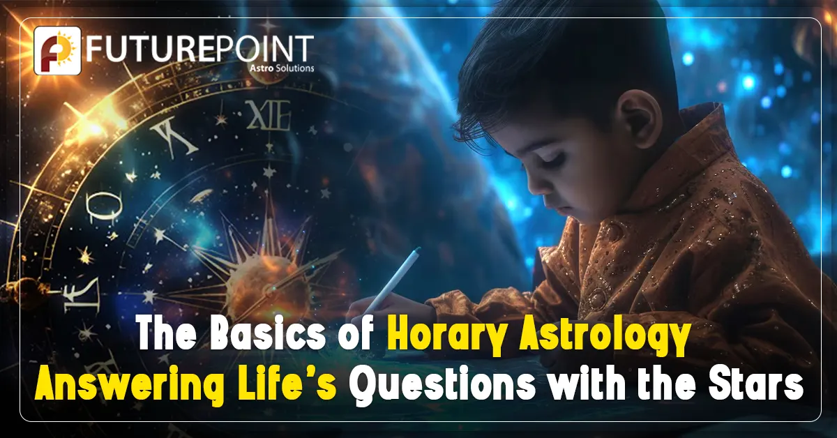 The Basics of Horary Astrology: Answering Life’s Questions with the Stars