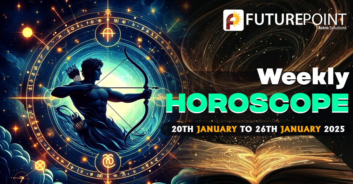 Weekly Horoscope 20th January to 26th January 2025