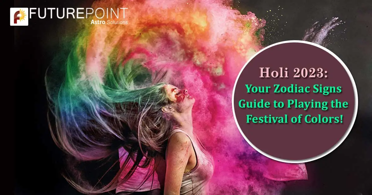 Holi 2023: Your Zodiac Signs Guide to Playing the Festival of Colors!