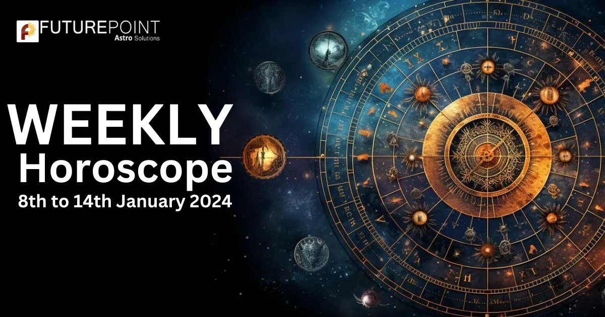 Weekly Horoscope: 8th to 14th January 2024