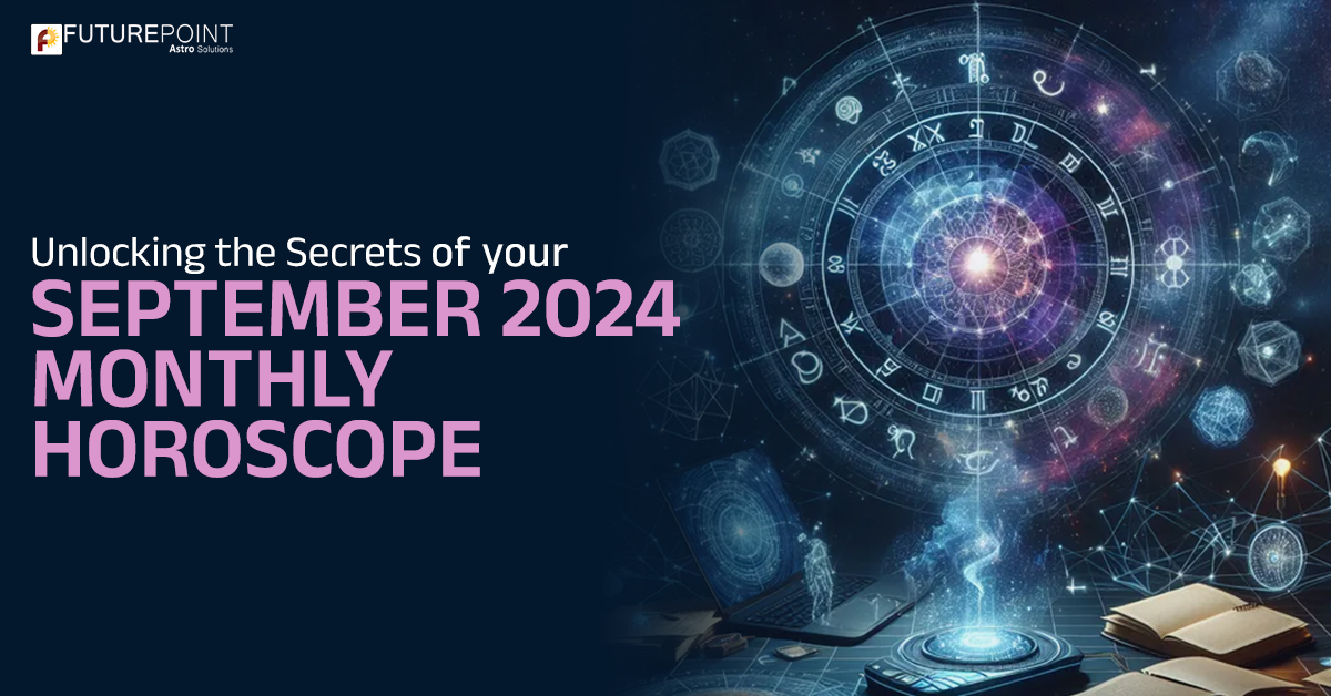 Unlocking the Secrets of your September 2024 Monthly Horoscope