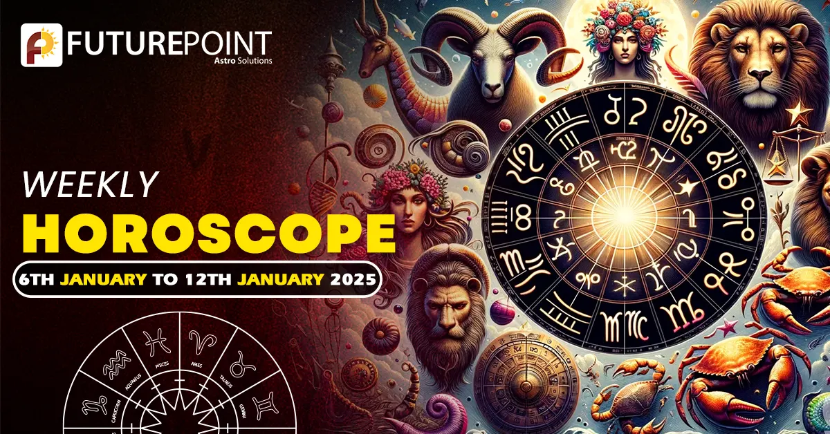 Weekly Horoscope 6th January to 12th January 2025