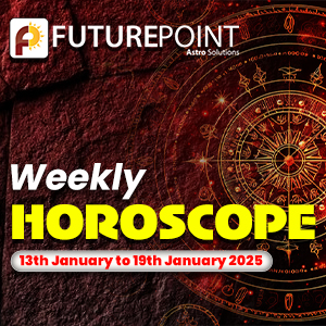 Weekly Horoscope 13th January to 19th January 2025