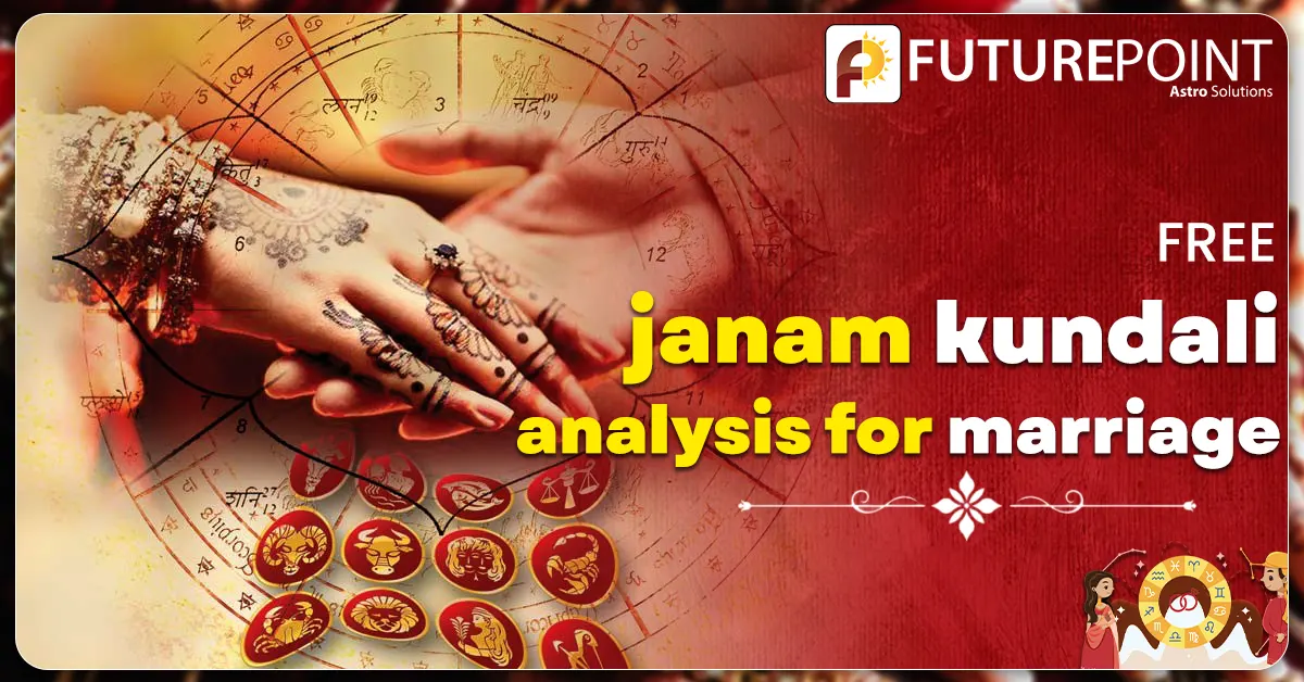 Free Janam Kundli Analysis for Marriage