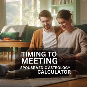 Timing to Meeting Spouse Vedic Astrology Calculator