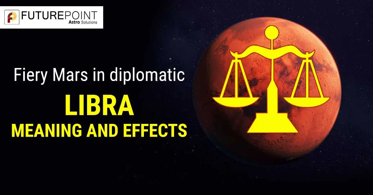 Fiery Mars in diplomatic Libra- meaning and effects