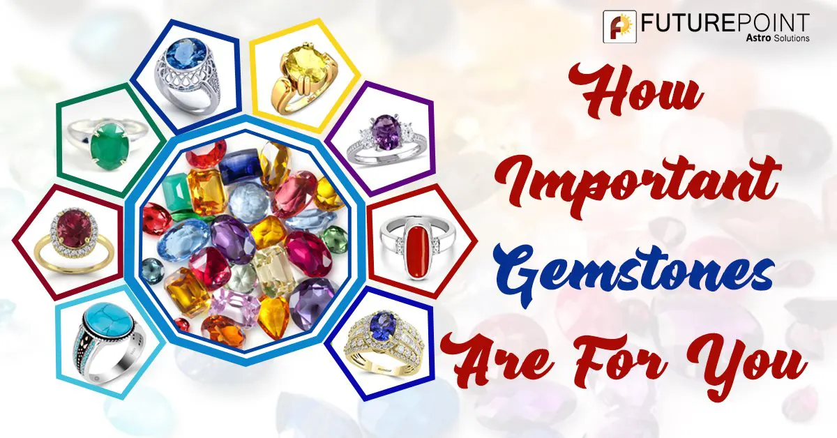 How Important Gemstones Are For You!